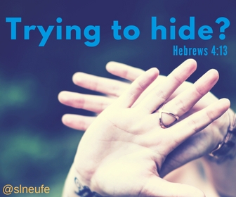 Are you trying to hide?